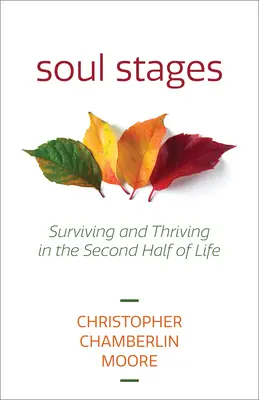 Le fasi dell'anima: Sopravvivere e prosperare nella seconda metà della vita - Soul Stages: Surviving and Thriving in the Second Half of Life