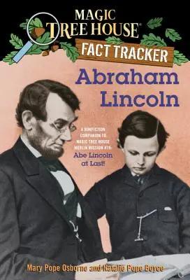 Abramo Lincoln: Compagno di saggistica di Magic Tree House Missione Merlin #19: Abe Lincoln alla fine - Abraham Lincoln: A Nonfiction Companion to Magic Tree House Merlin Mission #19: Abe Lincoln at Last