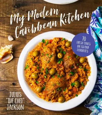 La mia cucina caraibica moderna: 70 rivisitazioni dei piatti preferiti dell'isola - My Modern Caribbean Kitchen: 70 Fresh Takes on Island Favorites