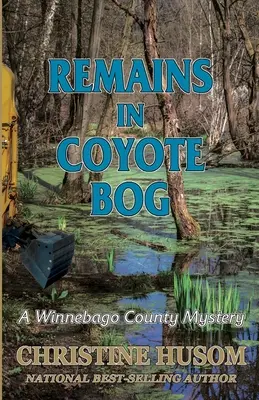 Resti nella palude del Coyote: Un mistero della contea di Winnebago - Remains In Coyote Bog: A Winnebago County Mystery