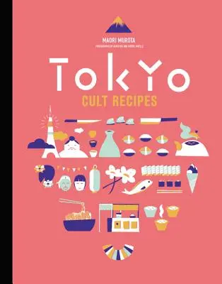 Ricette di culto di Tokyo - Tokyo Cult Recipes