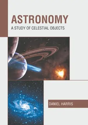 Astronomia: Studio degli oggetti celesti - Astronomy: A Study of Celestial Objects
