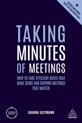 Verbalizzare le riunioni: Come prendere appunti efficienti che abbiano senso e supportino le riunioni che contano - Taking Minutes of Meetings: How to Take Efficient Notes That Make Sense and Support Meetings That Matter