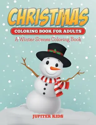 Libri da colorare di Natale per adulti: Un libro da colorare sulle scene invernali - Christmas Coloring Books For Adults: A Winter Scenes Coloring Book