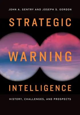 Intelligence di allarme strategico: Storia, sfide e prospettive - Strategic Warning Intelligence: History, Challenges, and Prospects