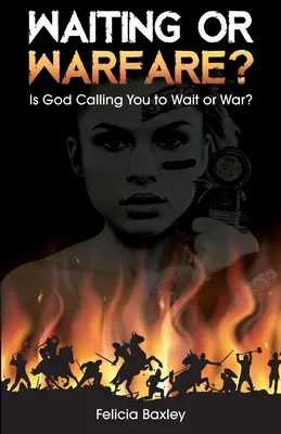 Attesa o guerra: Dio vi sta dicendo di aspettare o di fare la guerra? - Waiting or Warfare?: Is God Telling You to Wait or War?