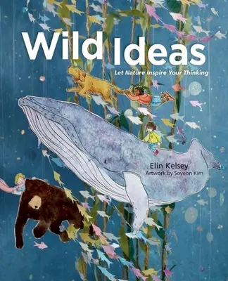 Idee selvagge: Lasciate che la natura ispiri il vostro pensiero - Wild Ideas: Let Nature Inspire Your Thinking