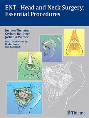 Ent Chirurgia della testa e del collo: Procedure essenziali - Ent Head and Neck Surgery: Essential Procedures