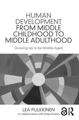 Lo sviluppo umano dalla media infanzia alla media età adulta: Crescere per essere di mezza età - Human Development from Middle Childhood to Middle Adulthood: Growing Up to Be Middle-Aged