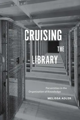 In giro per la biblioteca: Perversioni nell'organizzazione della conoscenza - Cruising the Library: Perversities in the Organization of Knowledge