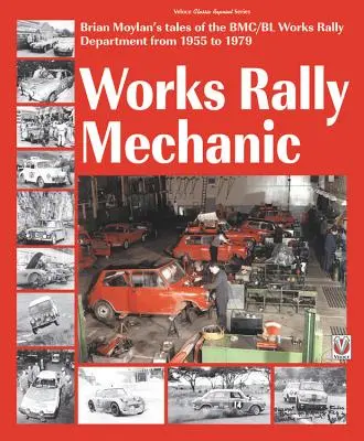 Meccanico di rally di fabbrica: reparto rally di fabbrica Bmc/Bl 1955-79 - Works Rally Mechanic: Bmc/Bl Works Rally Department 1955-79