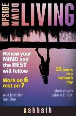 Vivere alla rovescia: Il sabato - Upside Down Living: Sabbath