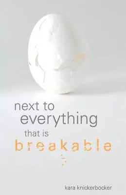 Accanto a tutto ciò che è infrangibile - Next to Everything That Is Breakable