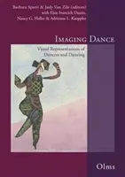 Imaging Dance - Rappresentazioni visive dei ballerini e della danza. A cura di Barbara Sparti e Judy Van Zile con Elsie Ivancich Dunin, Nancy G Heller e Adr. - Imaging Dance - Visual Representations of Dancers & Dancing. Edited by Barbara Sparti & Judy Van Zile with Elsie Ivancich Dunin, Nancy G Heller & Adr