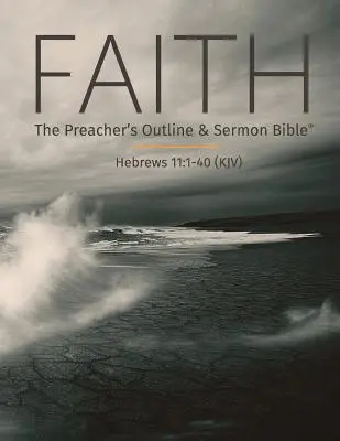 La fede: La Bibbia del predicatore e del sermone: Versione di Re Giacomo - Faith: The Preacher's Outline & Sermon Bible: King James Version
