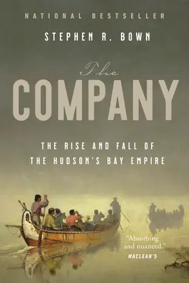 La Compagnia: Ascesa e caduta dell'impero della Baia di Hudson - The Company: The Rise and Fall of the Hudson's Bay Empire