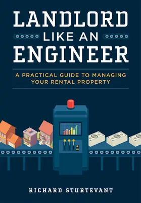 Il padrone di casa come un ingegnere: Guida pratica alla gestione degli immobili in affitto - Landlord Like an Engineer: A Practical Guide to Managing Your Rental Property