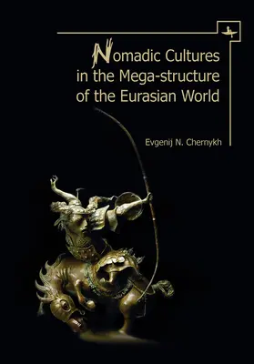 Le culture nomadi nella megastruttura del mondo eurasiatico - Nomadic Cultures in the Mega-Structure of the Eurasian World