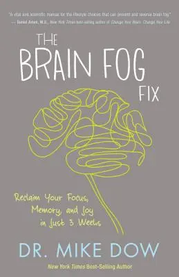 Il rimedio alla nebbia cerebrale: Recuperare la concentrazione, la memoria e la gioia in sole 3 settimane - The Brain Fog Fix: Reclaim Your Focus, Memory, and Joy in Just 3 Weeks