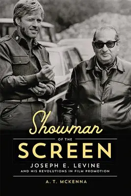 Lo showman dello schermo: Joseph E. Levine e le sue rivoluzioni nella promozione cinematografica - Showman of the Screen: Joseph E. Levine and His Revolutions in Film Promotion