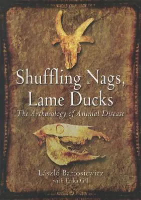 Raggruppamenti di animali, anatre zoppe: Archeologia delle malattie animali - Shuffling Nags, Lame Ducks: The Archaeology of Animal Disease