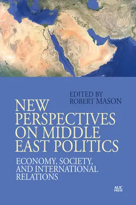 Nuove prospettive sulla politica del Medio Oriente: Economia, società e relazioni internazionali - New Perspectives on Middle East Politics: Economy, Society, and International Relations