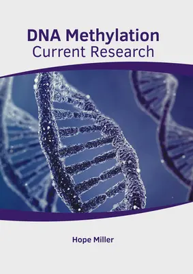 Metilazione del DNA: Ricerca attuale - DNA Methylation: Current Research