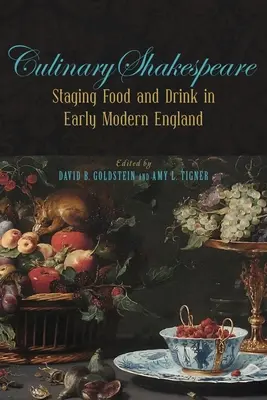 Shakespeare culinario: Mettere in scena cibo e bevande nella prima Inghilterra moderna - Culinary Shakespeare: Staging Food and Drink in Early Modern England