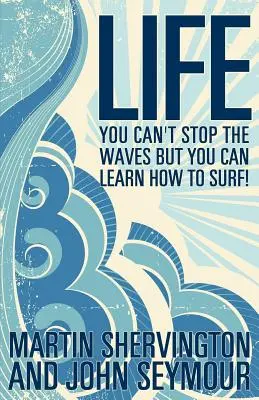 Vita: Non puoi fermare le onde, ma puoi imparare a surfare! - Life: You Can't Stop the Waves But You Can Learn How to Surf!