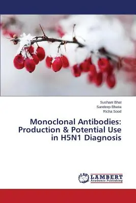 Anticorpi monoclonali: Produzione e potenziale uso nella diagnosi dell'H5N1 - Monoclonal Antibodies: Production & Potential Use in H5N1 Diagnosis