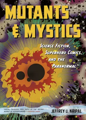 Mutanti e mistici: Fantascienza, fumetti di supereroi e paranormale - Mutants and Mystics: Science Fiction, Superhero Comics, and the Paranormal
