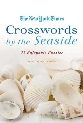 Le parole crociate del New York Times in riva al mare: 75 divertenti cruciverba - The New York Times Crosswords by the Seaside: 75 Enjoyable Puzzles