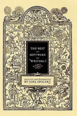 La migliore scrittura di software I: Selezione e introduzione di Joel Spolsky - The Best Software Writing I: Selected and Introduced by Joel Spolsky