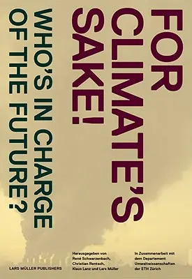 Per il bene del clima! Una lettura visiva del cambiamento climatico - For Climate's Sake!: A Visual Reader of Climate Change