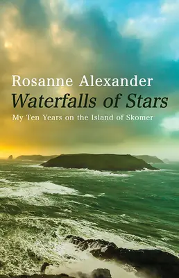 Cascate di stelle: I miei dieci anni sull'isola di Skomer - Waterfalls of Stars: My Ten Years on the Island of Skomer