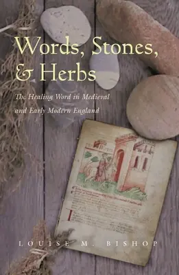 Parole, pietre ed erbe: La parola curativa nell'Inghilterra medievale e della prima età moderna - Words, Stones, & Herbs: The Healing Word in Medieval and Early Modern England