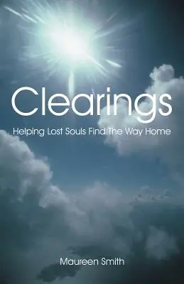 Chiarimenti: Aiutare le anime perdute a trovare la strada di casa - Clearings: Helping Lost Souls Find the Way Home