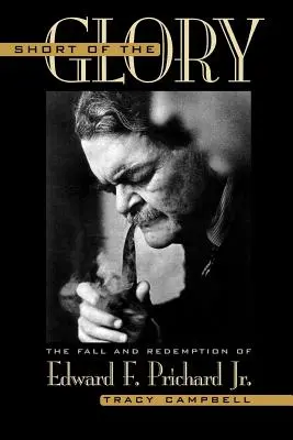A corto di gloria: La caduta e la redenzione di Edward F. Prichard Jr. - Short of the Glory: The Fall and Redemption of Edward F. Prichard Jr.