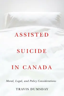 Il suicidio assistito in Canada: Considerazioni morali, legali e politiche - Assisted Suicide in Canada: Moral, Legal, and Policy Considerations
