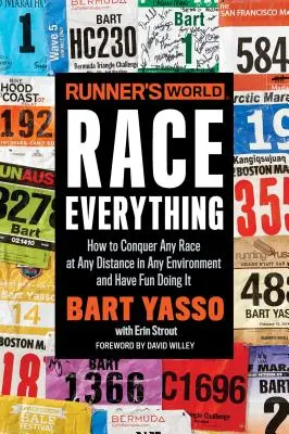 Runner's World Race Everything: Come conquistare qualsiasi gara su qualsiasi distanza e in qualsiasi ambiente e divertirsi nel farlo - Runner's World Race Everything: How to Conquer Any Race at Any Distance in Any Environment and Have Fun Doing It