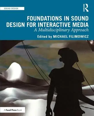 Fondamenti di Sound Design per i Media Interattivi: Un approccio multidisciplinare - Foundations in Sound Design for Interactive Media: A Multidisciplinary Approach