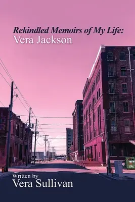 Memorie riaccese della mia vita: Vera Jackson - Rekindled Memoirs of My Life: Vera Jackson