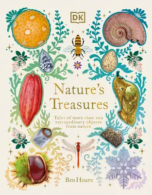 I tesori della natura: Racconti di oltre 100 oggetti straordinari della natura - Nature's Treasures: Tales of More Than 100 Extraordinary Objects from Nature