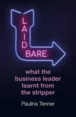 Nudo e crudo: Cosa ha imparato il leader d'azienda dalla spogliarellista - Laid Bare: What the Business Leader Learnt from the Stripper
