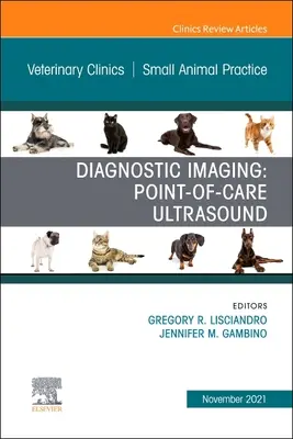 Diagnostica per immagini: Point-Of-Care Ultrasound, un numero di Veterinary Clinics of North America: Small Animal Practice, 51 - Diagnostic Imaging: Point-Of-Care Ultrasound, an Issue of Veterinary Clinics of North America: Small Animal Practice, 51