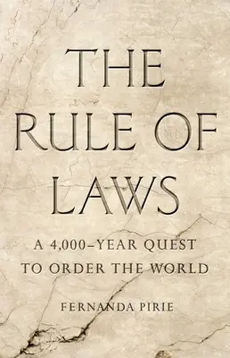 La regola delle leggi: Una ricerca di 4000 anni per ordinare il mondo - The Rule of Laws: A 4,000-Year Quest to Order the World