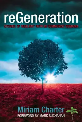 reGeneration: Storie di fede resiliente nella Romania comunista - reGeneration: Stories of Resilient Faith in Communist Romania