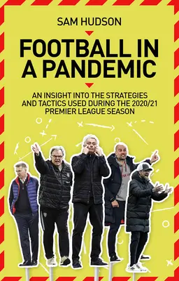 Il calcio in una pandemia: Uno sguardo alle tattiche e alle strategie della Premier League utilizzate durante la stagione 2020/21 - Football in a Pandemic: An Insight Into Premier League Tactics and Strategies Utilised During the 2020/21 Season