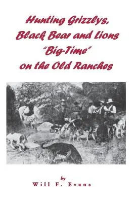 Cacciare grizzly, orsi neri e leoni alla grande“ nei vecchi ranch”. - Hunting Grizzlys, Black Bear and Lions Big-Time