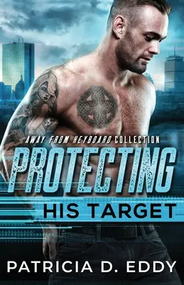 Proteggere il suo obiettivo: Uno standalone romantico di protezione lontano dalla tastiera - Protecting His Target: An Away From Keyboard Protector Romance Standalone